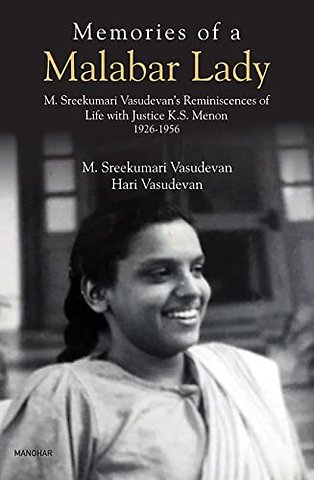 Memories of a Malabar Lady – M. Sreekumari Vasudevan`s Reminiscences of Life with Justice K.S. Menon 1926–1956