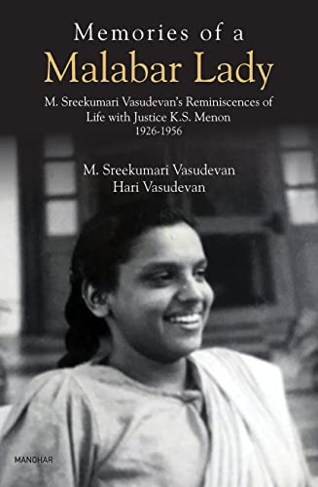 Memories of a Malabar Lady – M. Sreekumari Vasudevan`s Reminiscences of Life with Justice K.S. Menon 1926–1956