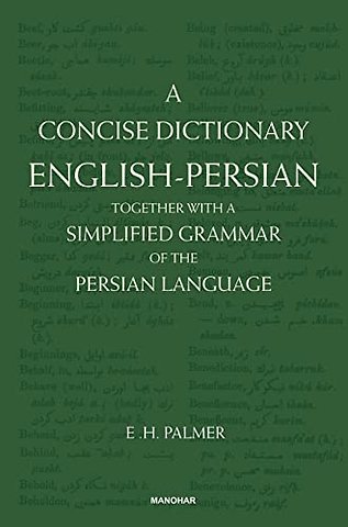 A Concise Dictionary English–Persian – Together with a Simplified Grammar of the Persian Language