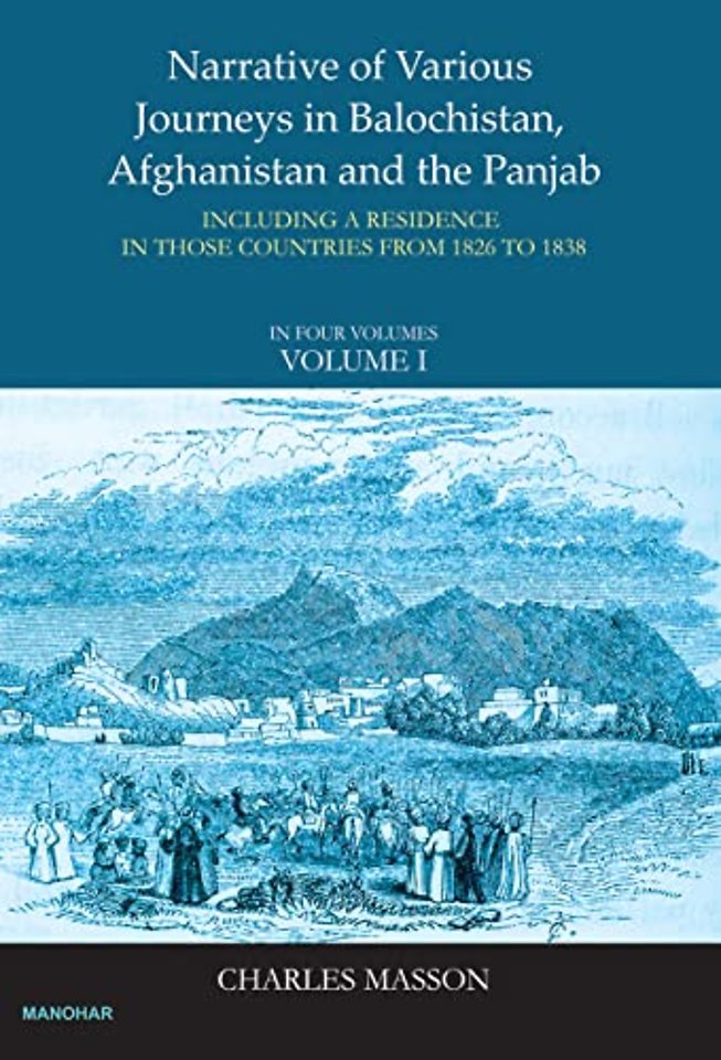 Narrative of Various Journey in Balochistan, Afg – Including a Residence in Those Countries from 1826 to 1838 Vol. 1
