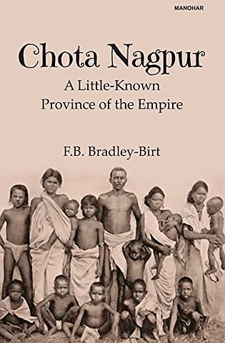 Chota Nagpur – A Little–Known Province of the Empire