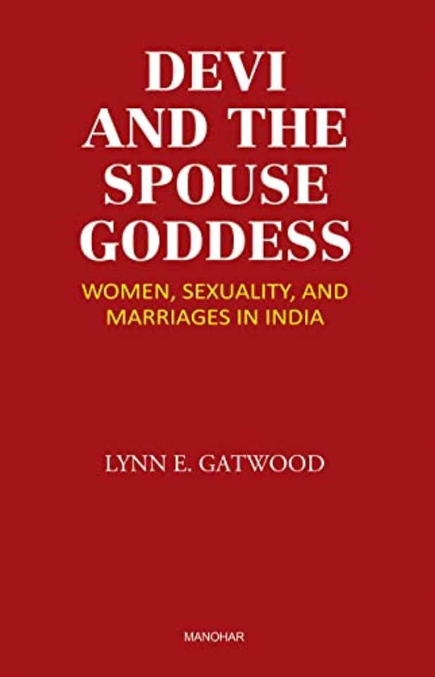 Devi and the Spouse Goddess – Women, Sexuality and Marriages in India