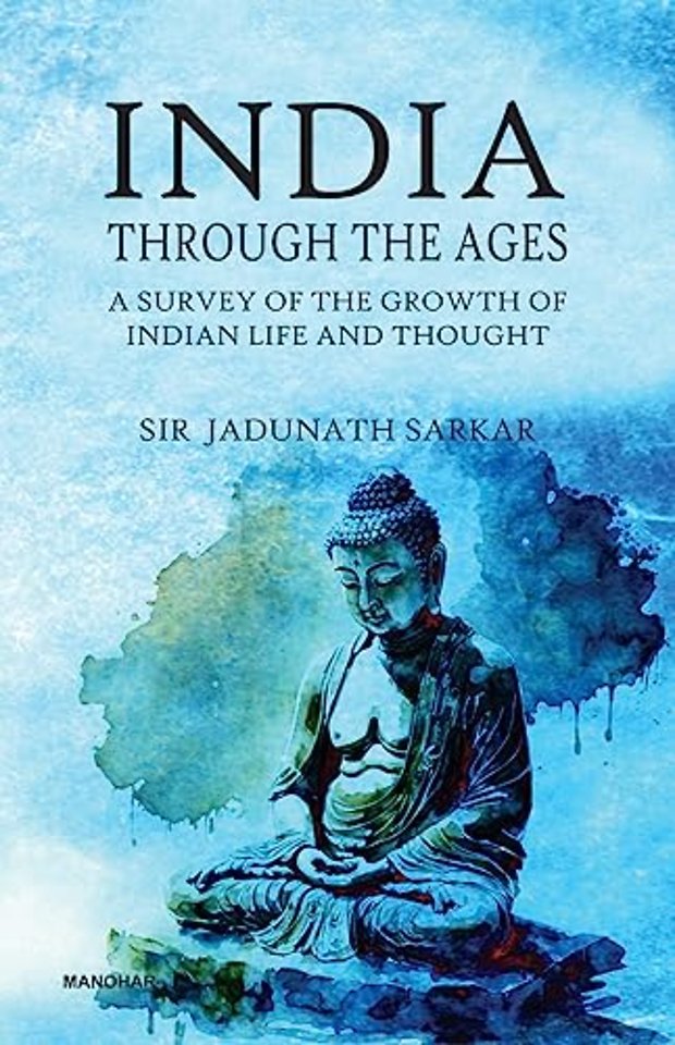 India Through the Ages – A Survey of the Growth of Indian Life and Thought