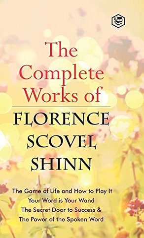 The Complete Works of Florence Scovel Shinn