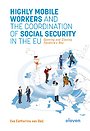 Highly Mobile Workers and the Coordination of Social Security in the EU Highly Mobile Workers and the Coordination of Social Security in the EU