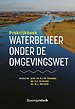 Praktijkboek Waterbeheer onder de Omgevingswet Praktijkboek Waterbeheer onder de Omgevingswet