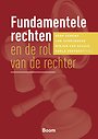 Fundamentele rechten en de rol van de rechter Fundamentele rechten en de rol van de rechter