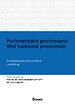 Parlementaire geschiedenis Wet toekomst pensioenen Parlementaire geschiedenis Wet toekomst pensioenen