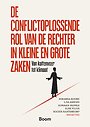 De conflictoplossende rol van de rechter in kleine en grote zaken