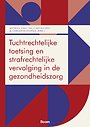 Tuchtrechtelijke toetsing en strafrechtelijke rechtsvervolging in de gezondheidszorg