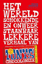 Het wereldschokkende en onweerstaanbaar lekkere verhaal van Tony's Chocolonely