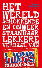 Het wereldschokkende en onweerstaanbaar lekkere verhaal van Tony's Chocolonely