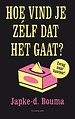 Hoe vind je zelf dat het gaat? Hoe vind je zelf dat het gaat?