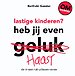 Lastige kinderen? Heb jij even haast? Lastige kinderen? Heb jij even haast?