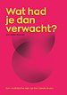 Wat had je dan verwacht? Wat had je dan verwacht?
