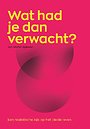 Wat had je dan verwacht? Wat had je dan verwacht?