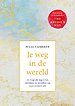 Je weg in de wereld Je weg in de wereld