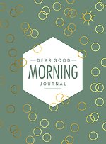 Dear Good Morning Journal