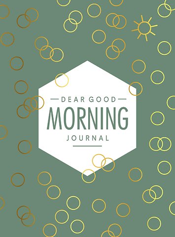 Dear Good Morning Journal