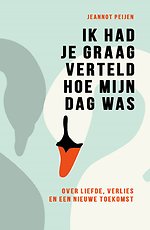 Ik had je graag verteld hoe mijn dag was