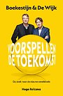 Boekestijn & De Wijk voorspellen de toekomst Boekestijn & De Wijk voorspellen de toekomst