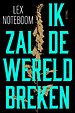 Ik zal de wereld breken