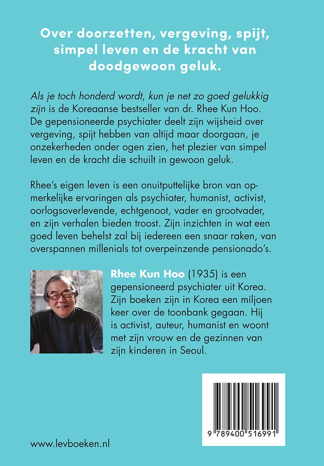 Als je toch honderd wordt, kun je net zo goed gelukkig zijn