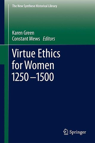 Virtue Ethics for Women 1250-1500