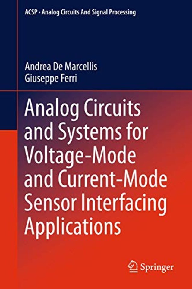 Analog Circuits and Systems for Voltage-Mode and Current-Mode Sensor Interfacing Applications