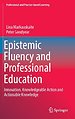 Epistemic Fluency and Professional Education Epistemic Fluency and Professional Education
