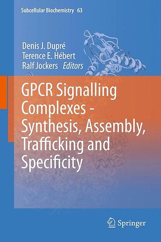 GPCR Signalling Complexes – Synthesis, Assembly, Trafficking and Specificity