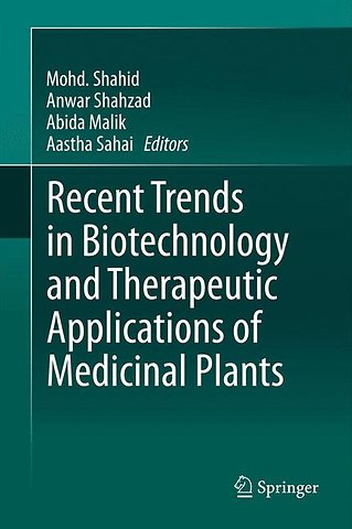 Recent Trends in Biotechnology and Therapeutic Applications of Medicinal Plants