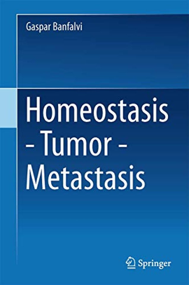 Homeostasis - Tumor - Metastasis