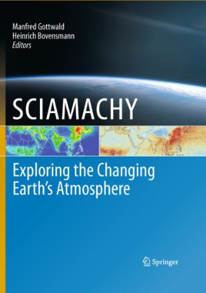 SCIAMACHY - Exploring the Changing Earth’s Atmosphere