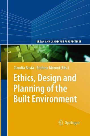 Ethics, Design and Planning of the Built Environment