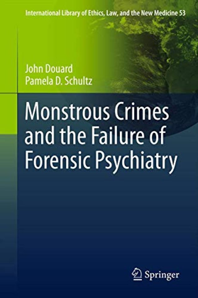 Monstrous Crimes and the Failure of Forensic Psychiatry