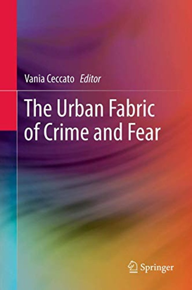 The Urban Fabric of Crime and Fear