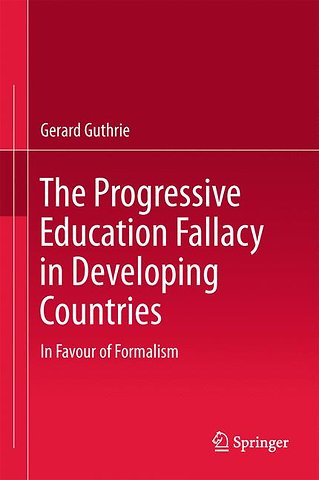 The Progressive Education Fallacy in Developing Countries