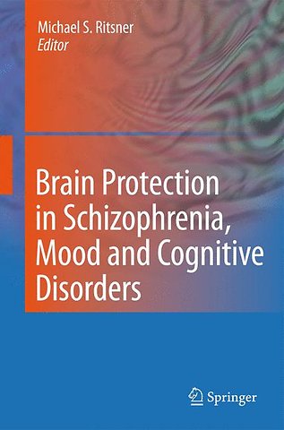 Brain Protection in Schizophrenia, Mood and Cognitive Disorders