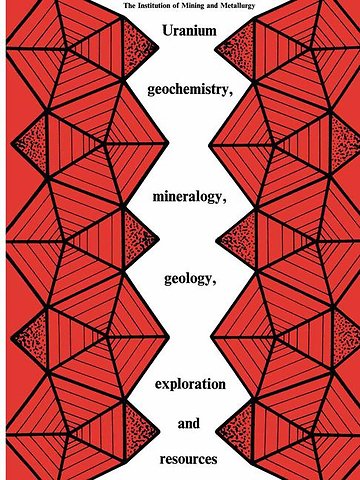 Uranium geochemistry, mineralogy, geology, exploration and resources