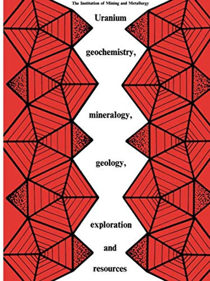 Uranium geochemistry, mineralogy, geology, exploration and resources