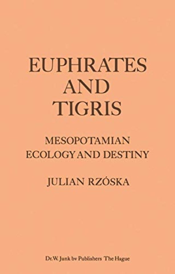 Euphrates and Tigris, Mesopotamian Ecology and Destiny