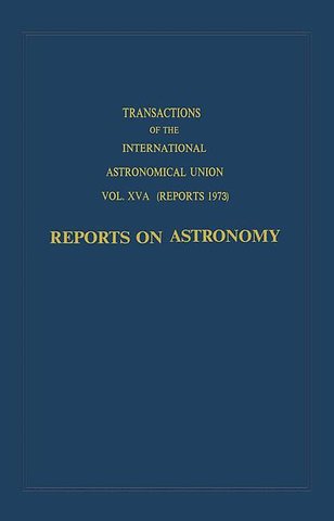 Transactions of the International Astronomical Union: Reports on Astronomy