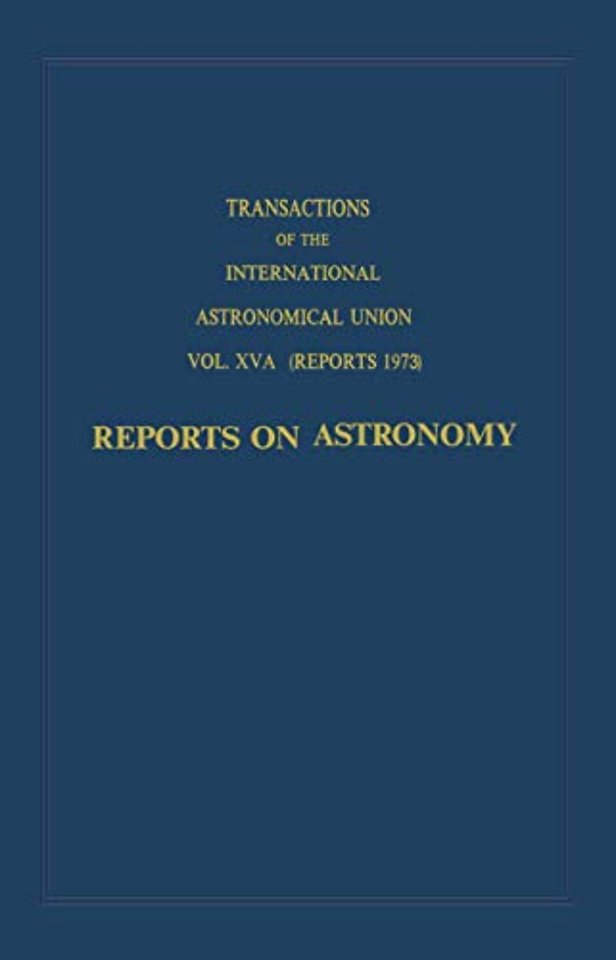 Transactions of the International Astronomical Union: Reports on Astronomy
