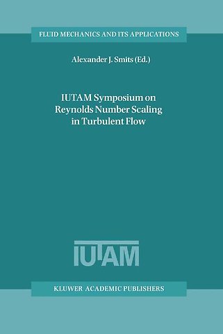 IUTAM Symposium on Reynolds Number Scaling in Turbulent Flow