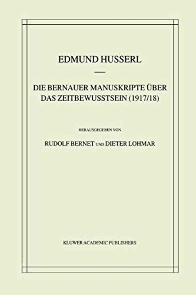 Die Bernauer Manuskripte Über das Zeitbewusstsein (1917/18)
