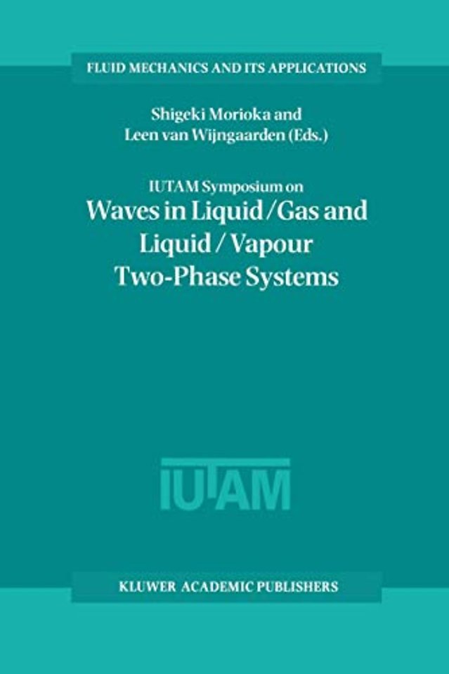 IUTAM Symposium on Waves in Liquid/Gas and Liquid/Vapour Two-Phase Systems