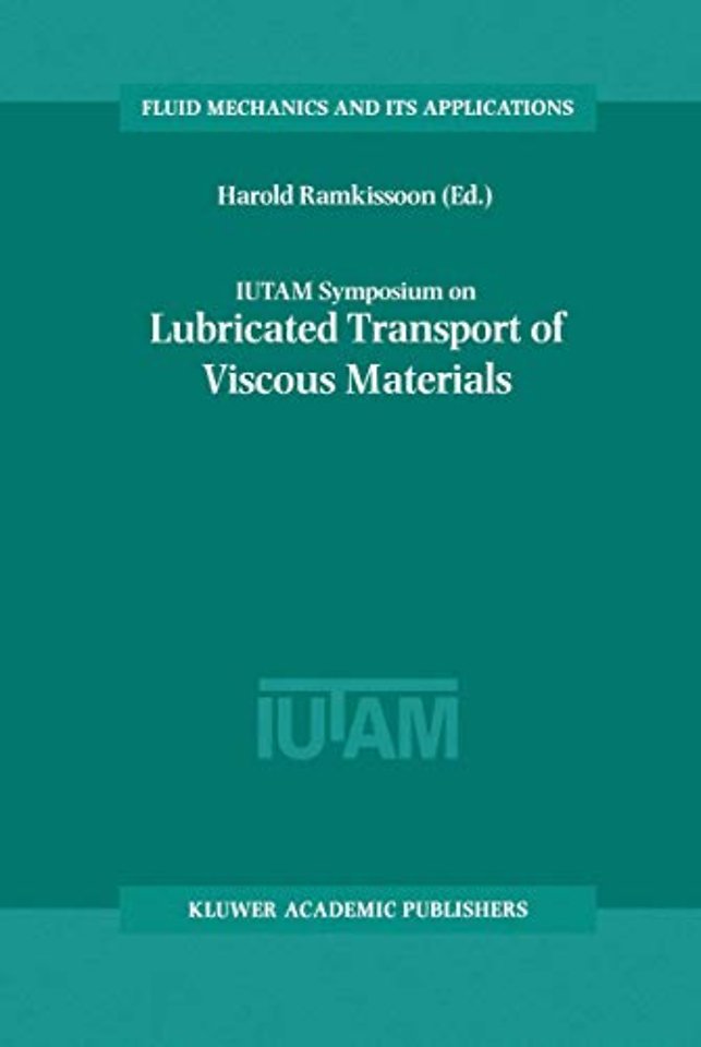 IUTAM Symposium on Lubricated Transport of Viscous Materials