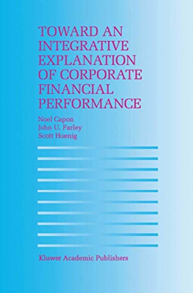 Toward an Integrative Explanation of Corporate Financial Performance