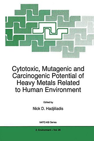Cytotoxic, Mutagenic and Carcinogenic Potential of Heavy Metals Related to Human Environment